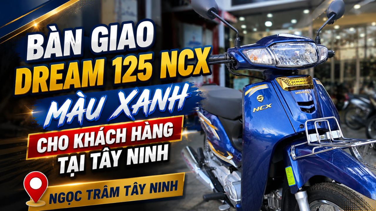 Bàn giao Honda Dream 125 NCX 2026 màu xanh cho khách hàng